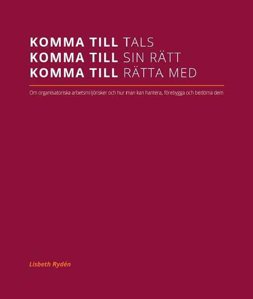 Komma till tals, komma till sin rätt, komma till rätta med - om organisatoriska arbetsmiljörisker