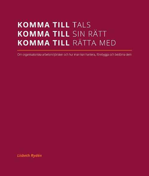 Komma till tals, komma till sin rätt, komma till rätta med - om organisatoriska arbetsmiljörisker